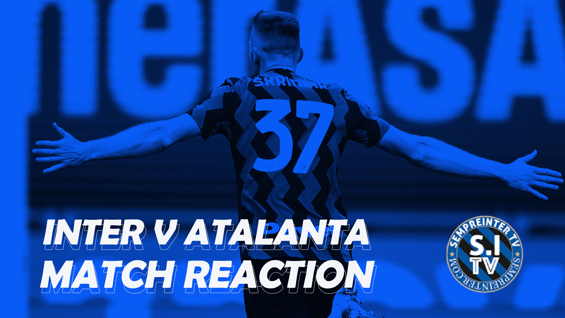 Watch – #SempreInterTV Reaction | Inter 1 – 0 Atalanta | Nerazzurri In 7th Heaven