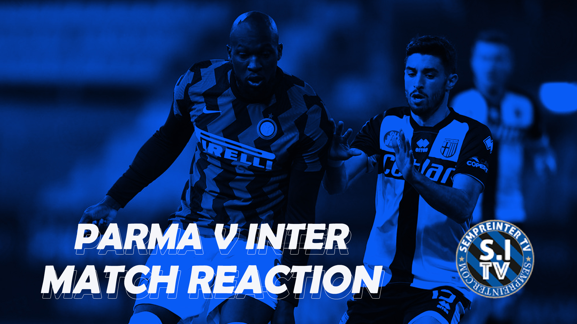 Watch – #SempreInterTV Reaction | Parma 1-2 Inter | 6th Win In A Row Puts Inter 6 Points Clear