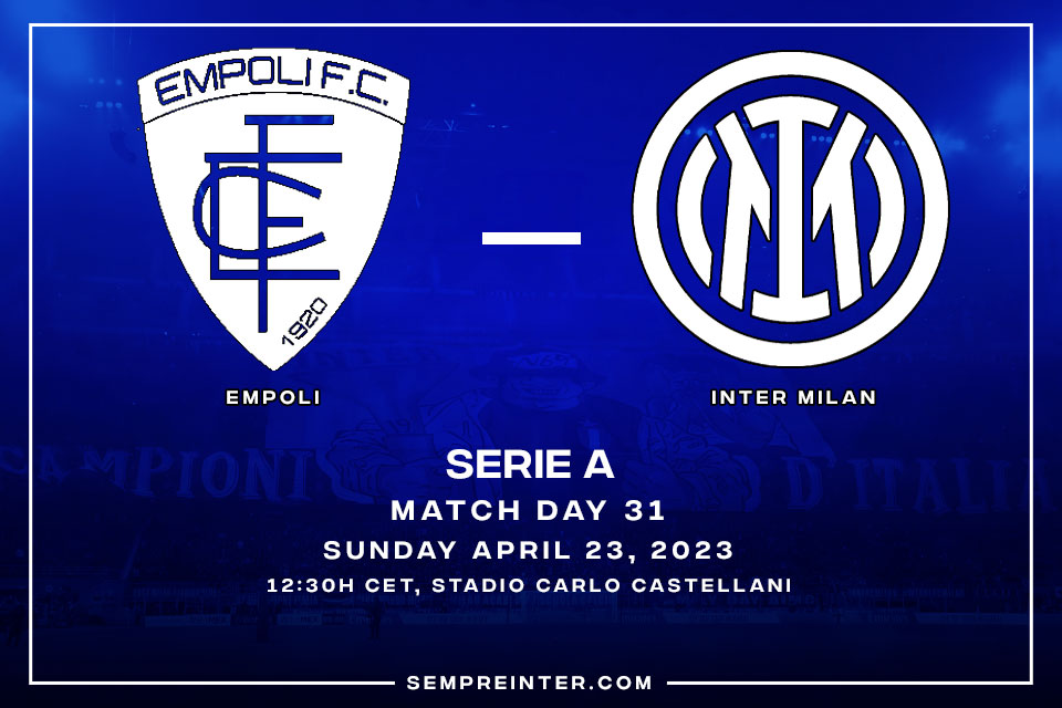 Preview Empoli vs Inter Milan Match Day 31 Serie A 2022/2023